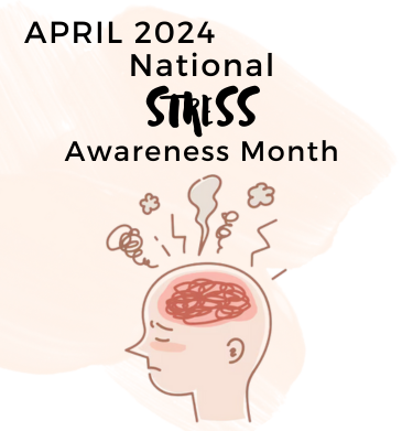 Stress Awareness Month April 2024